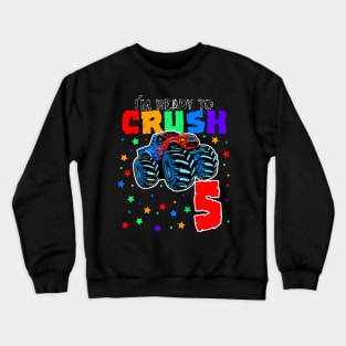 Kids I'M Ready To Crush 5 Monster Truck 5Th Birthday Gift Boys Crewneck Sweatshirt